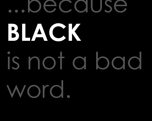 BLACK is not a bad word